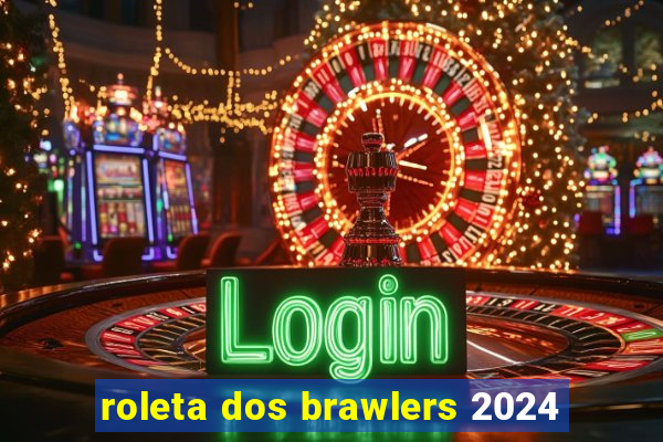 roleta dos brawlers 2024